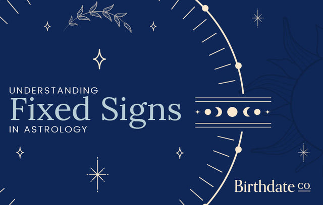 Understanding Fixed Signs in Astrology – Birthdate Co.