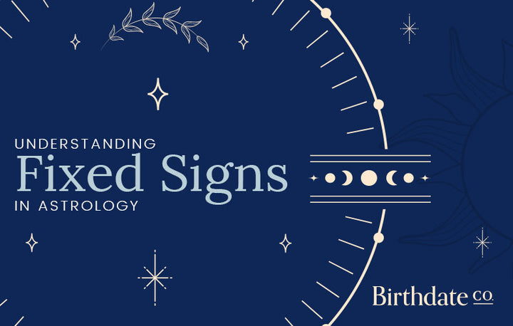 Understanding Fixed Signs in Astrology – Birthdate Co.